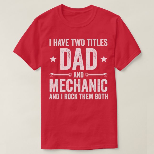Dad and Mechanic Funny Garage Fixing s Father T-Shirt (Design Front)