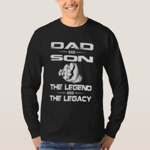 Dad And Son The Legend And Legacy For T-Shirt