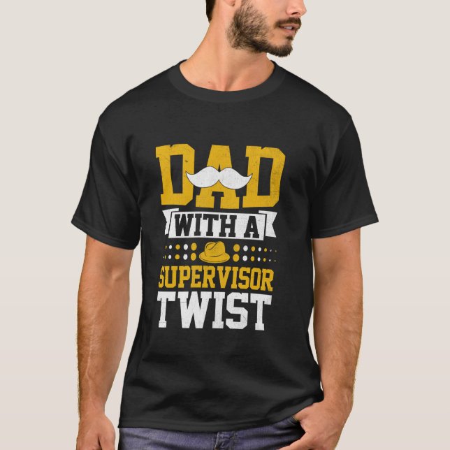 Dad And Supervisor Funny Supervisor Dad Boss Manag T-Shirt (Front)