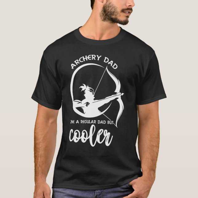Dad Archery  Just Like A Regular Dad T-Shirt (Front)