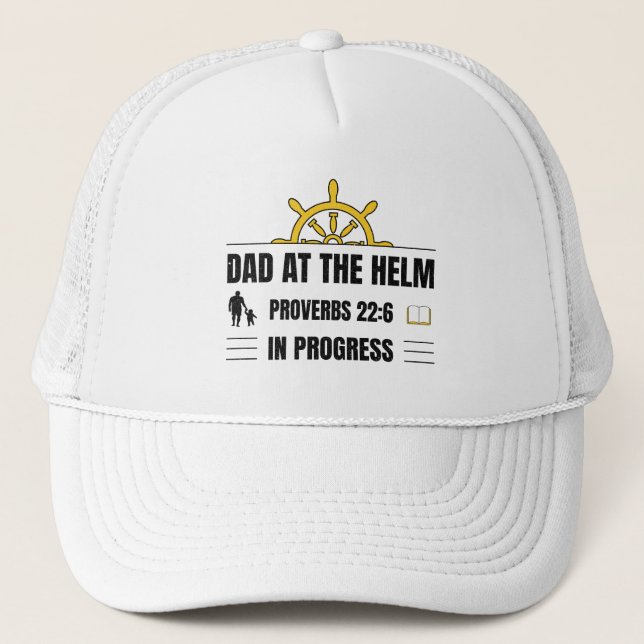 Dad at the Helm | Proverbs 22:6 in Progress | Trucker Hat (Front)