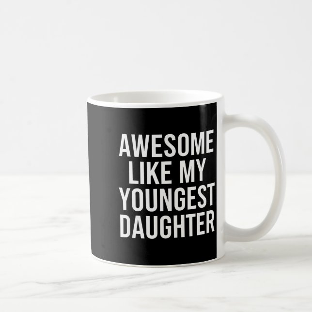 Dad Awesome Like My Youngest Daughter Fathers Day  Coffee Mug (Right)