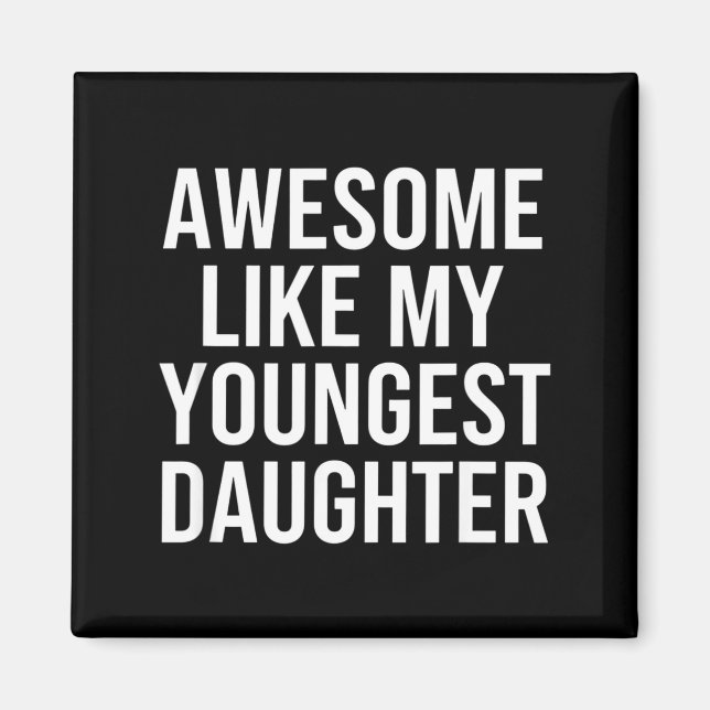 Dad Awesome Like My Youngest Daughter Fathers Day  Magnet (Front)