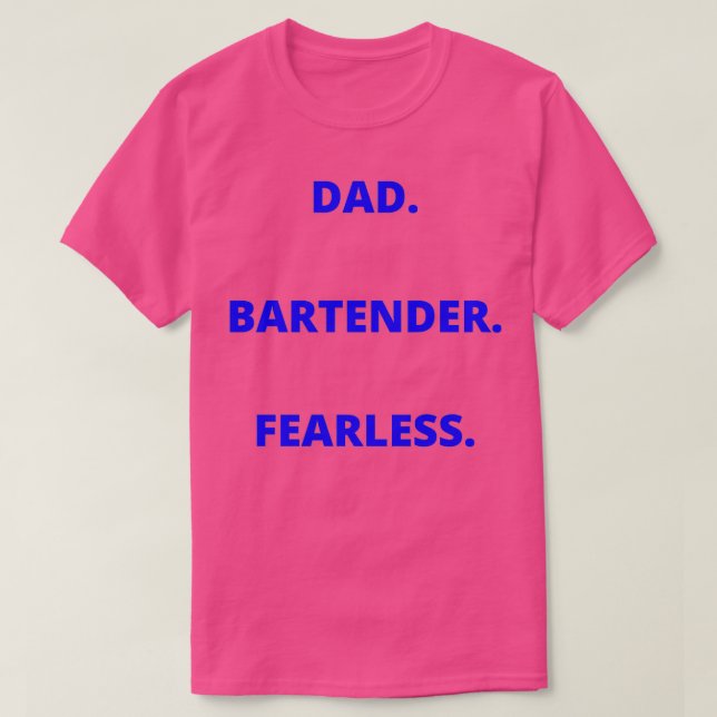 Dad Bartender Fearless T-Shirt (Design Front)