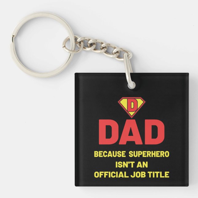 DAD: BECAUSE SUPEHERO ISNT AN OFFICIAL JOB TITLE KEY RING (Front)