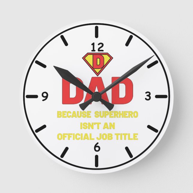 DAD: BECAUSE SUPEHERO ISNT AN OFFICIAL JOB TITLE ROUND CLOCK (Front)