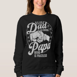 Dad Being Dad Is An Hornor Papa Is Priceless Sweatshirt