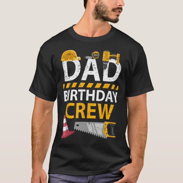Dad Birthday Crew - Construction Birthday Party Su T-Shirt (Front)
