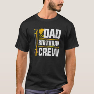 Dad Birthday Crew - Construction Birthday Party Su T-Shirt