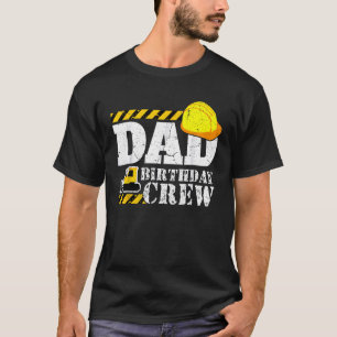 Dad Birthday Crew - Construction Birthday Party Su T-Shirt
