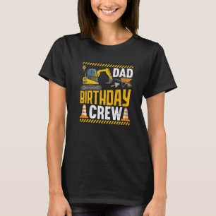 Dad Birthday Crew - Construction Birthday Party Su T-Shirt