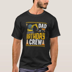 Dad Birthday Crew - Construction Birthday Party Su T-Shirt