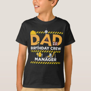 Dad Birthday Crew Manager Building Site Father T-Shirt