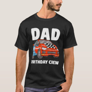 Dad Birthday Crew Race Car Racing Car Driver Daddy T-Shirt