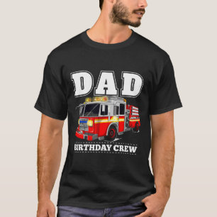Dad Birthday Fire Truck Firefighter Party Shirt