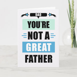 Dad Birthday Funny Not a Great Father Message Card