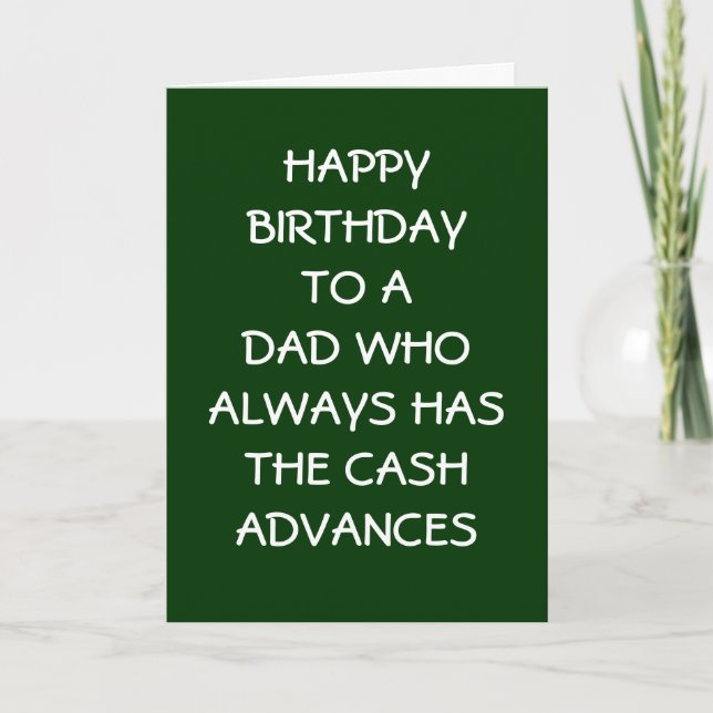 DAD BIRTHDAY=THANKS FOR CASH ADVANCES THANK YOU CARD (Front)