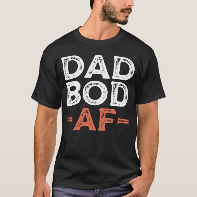 Dad Bod AF T-Shirt (Front)