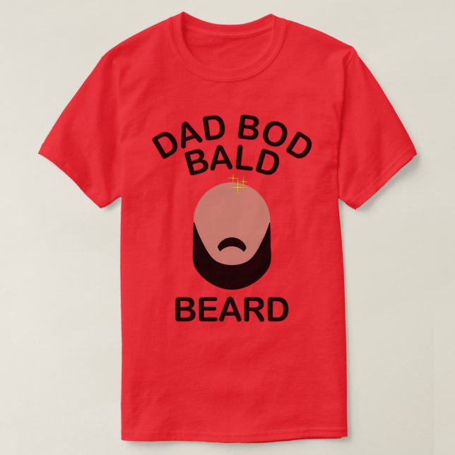 Dad Bod Bald Beard T-Shirt (Design Front)
