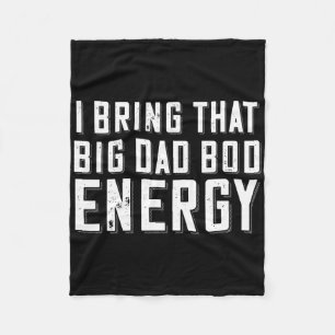 Dad Bod Energy Funny Dad Saying Fathers Day Dad Jo Fleece Blanket
