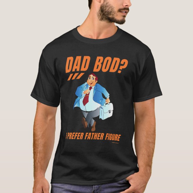 Dad Bod Father Figure Daddy Father Grandfather Pap T-Shirt (Front)