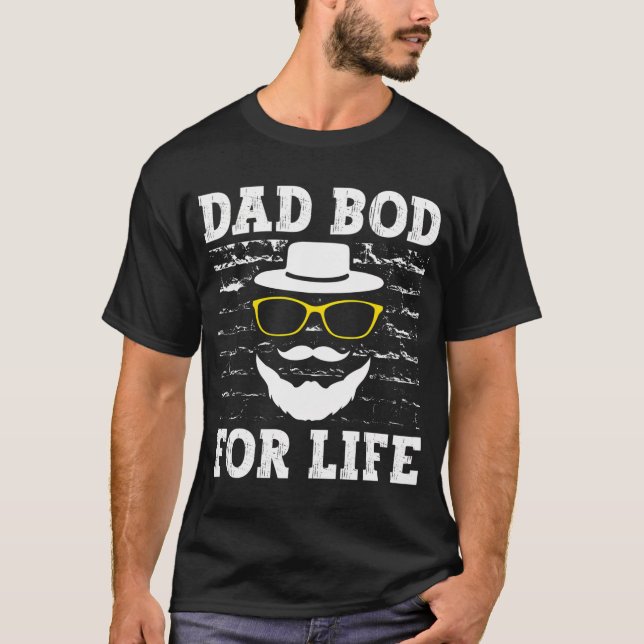 Dad Bod For Life Daddy Lifestyle Father Habits Fit T-Shirt (Front)