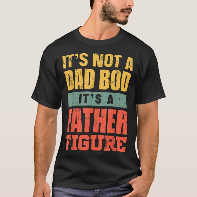 Dad Bod For Men Father Figure Fathers Day T-Shirt (Front)