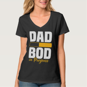 Dad Bod In Progress Loading Father Figure Fathers T-Shirt