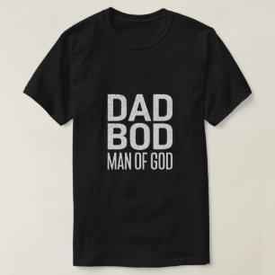 Dad Bod Man of God Shirt