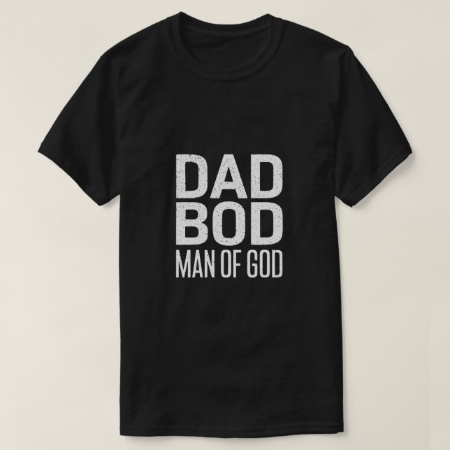 Dad Bod Man of God Shirt (Design Front)