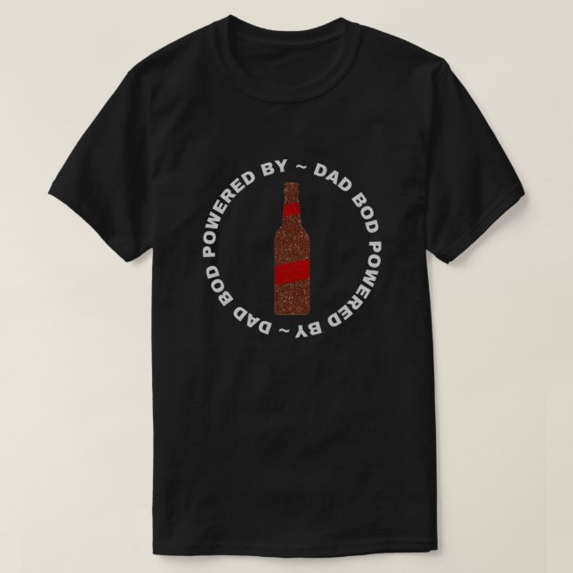 Dad Bod Powered By Beer Glitter T-Shirt (Design Front)