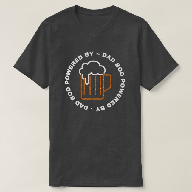 Dad Bod Powered By Beer Glitter T-Shirt (Design Front)