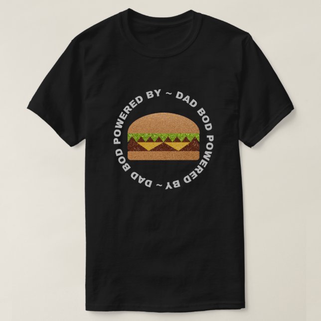 Dad Bod Powered By Burgers Glitter T-Shirt (Design Front)