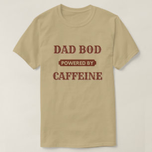 Dad Bod Powered By Caffeine T-Shirt