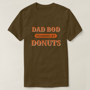 Dad Bod Powered By Doughnuts T-Shirt