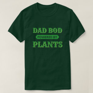 Dad Bod Powered By Plants T-Shirt