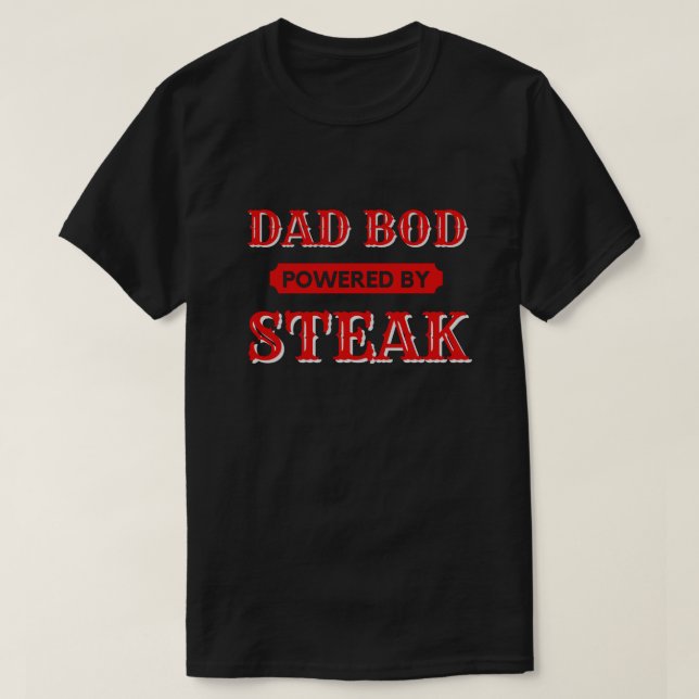 Dad Bod Powered By Steak T-Shirt (Design Front)