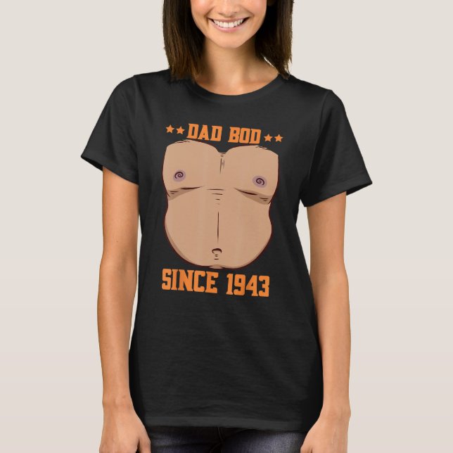 Dad Bod Since 1943 Father s Day Beer Belly T-Shirt (Front)
