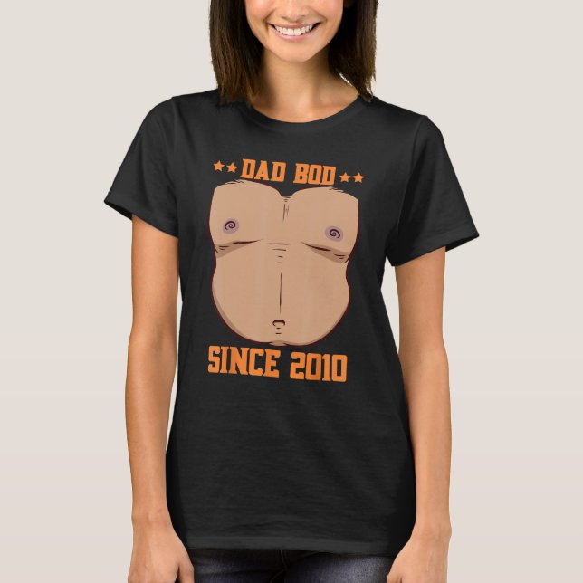 Dad Bod Since 2010 Father s Day Beer Belly T-Shirt (Front)