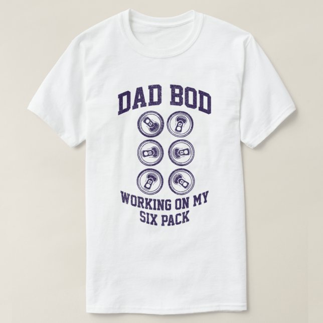 Dad Bod Working On My Six Pack Shirt (Design Front)