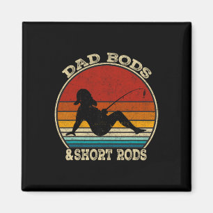 Dad Bods And Short Rods Funny Fishing Lovers Vinta Magnet