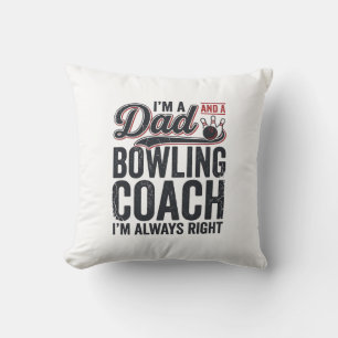 Dad Bowling Coach Always Right Vintage Shirt Desig Cushion