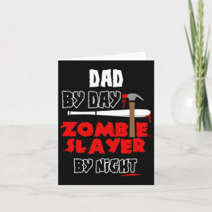 Dad By Day Zombie Slayer By Night Halloween Costum Card