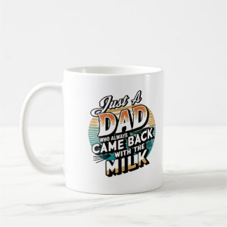 Dad Came Back – Funny & Emotional Gift Coffee Mug