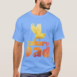 Dad Canaries Owner Bird lover Men Daddys funny T-Shirt