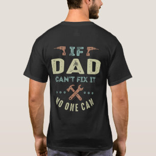 Dad Can't Fix It T-Shirt