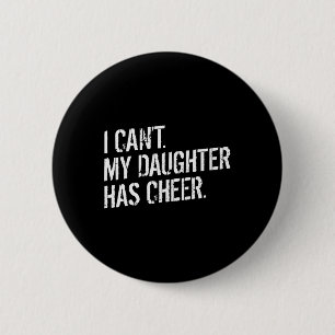 Dad Cheerleading Sorry I Can't My Daughter Has Che 6 Cm Round Badge