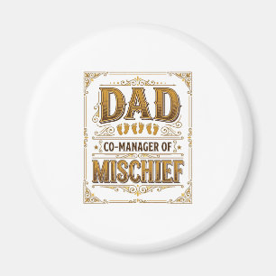 Dad Co-Manager of Mischief Funny Father Design_1 Magnet