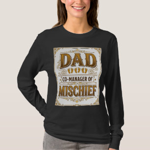 Dad Co-Manager of Mischief Funny Father Design_1 T-Shirt