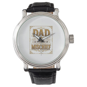 Dad Co-Manager of Mischief Funny Father Design_1 Watch